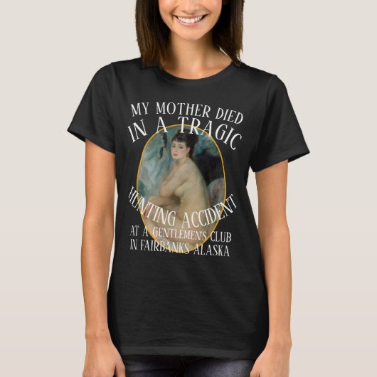 私の母は狩猟事故で亡くなりましたクラブ Tシャツ (正面)