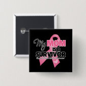 私の母は生存者 – 乳がん 缶バッジ (正面&裏面)