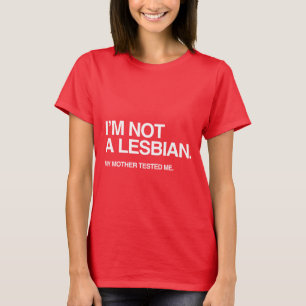 私の母は私にレズビアンのテストをした Tシャツ