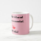 「私の母は私に会計士にならないように言った」 コーヒーマグカップ (正面右)