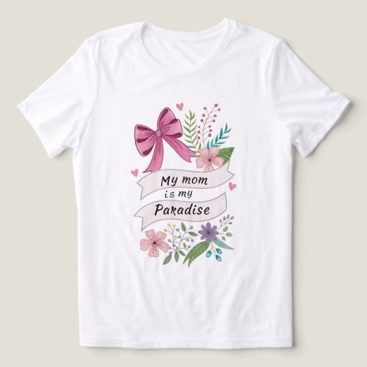 "私の母は私の楽園" 心を込めて作ったTシャツ トライブレンドTシャツ (デザイン正面)