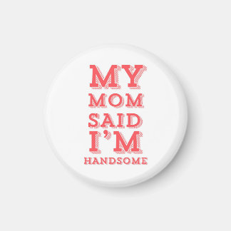 私の母は私はハンサムだと言った マグネット