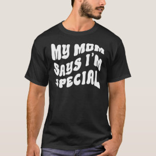 私の母は私を特別な息子の娘だと言う Tシャツ