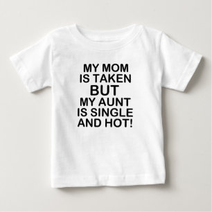 私の母は連れて行かれたが、私の叔母はホット独身のベビー ベビーTシャツ
