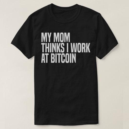 私の母考えはbitcoinで働いている tシャツ (デザイン正面)