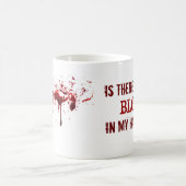 私の毛の血ありますか。! コーヒーマグカップ (中央)