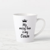 私の汚いパンは私の王冠である カフェラテマグ (右)