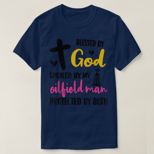 私の油田の男の夫の油田の労働者に台無し Tシャツ (デザイン正面)