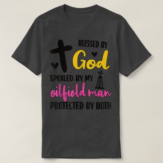 私の油田の男の夫の油田の労働者に台無し Tシャツ (デザイン正面)
