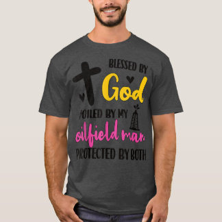 私の油田の男の夫の油田の労働者に台無し Tシャツ