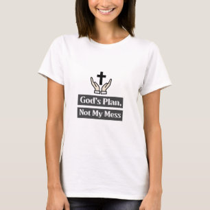 私の混乱した信仰と霊性ではなく、神の計画 Tシャツ