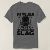 私の溶接機はスラグからの修理を持っていない Tシャツ (デザイン正面)