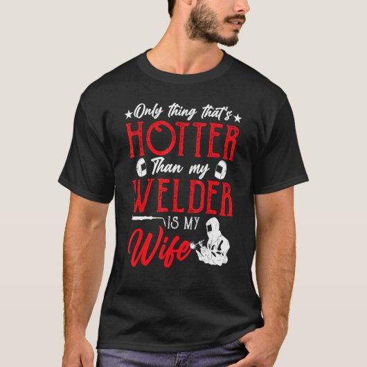 私の溶接機より暑いのは妻だけだ Tシャツ (正面)