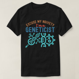 私の無邪気さを許してください…私は遺伝学者です Tシャツ