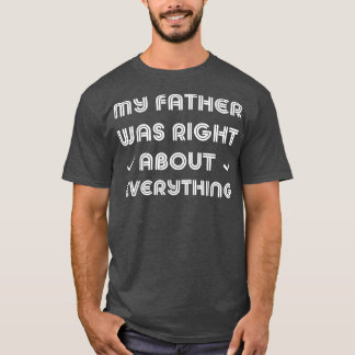 私の父はすべての事について正しかったパパ4083 Tシャツ