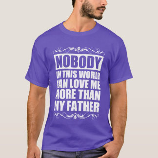 私の父上の女より誰も私を愛することができない Tシャツ