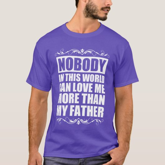私の父上の女より誰も私を愛することができない Tシャツ (正面)