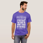 私の父上の女より誰も私を愛することができない Tシャツ (正面フル)