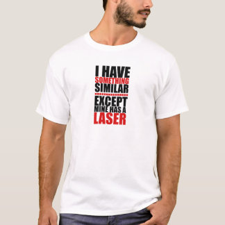 私の物にレーザーがあります Tシャツ