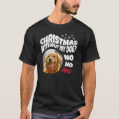 私の犬がいなければクリスマスはない Tシャツ (正面)