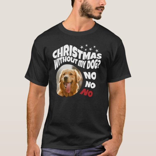 私の犬がいなければクリスマスはない Tシャツ (正面)