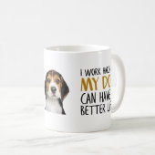 私の犬がもっと良い懸命を作れるように引用文を働いています コーヒーマグカップ (正面右)