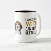 私の犬がもっと良い懸命を作れるように引用文を働いています ツートーンマグカップ (正面右)