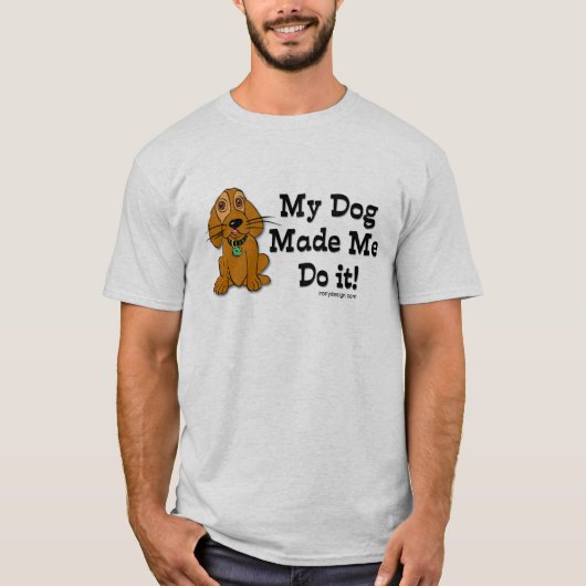 私の犬が私にやらせた！ Tシャツ (正面)