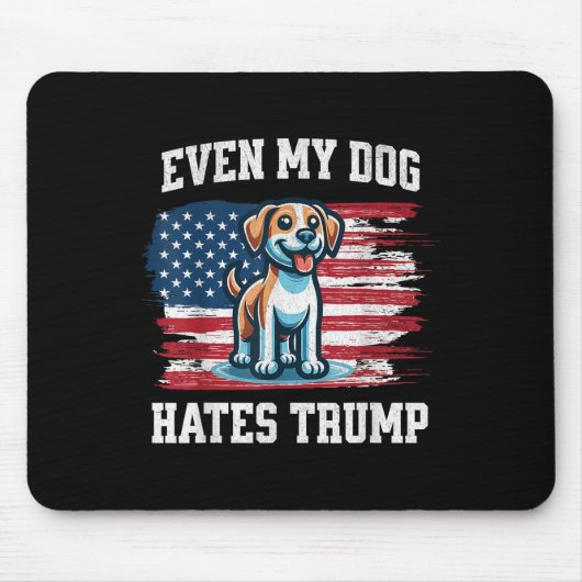 私の犬でさえトランプおもしろいが大嫌い マウスパッド (正面)