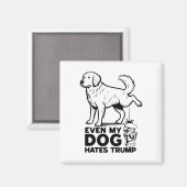 私の犬でさえトランプが嫌い マグネット (正面/裏面)