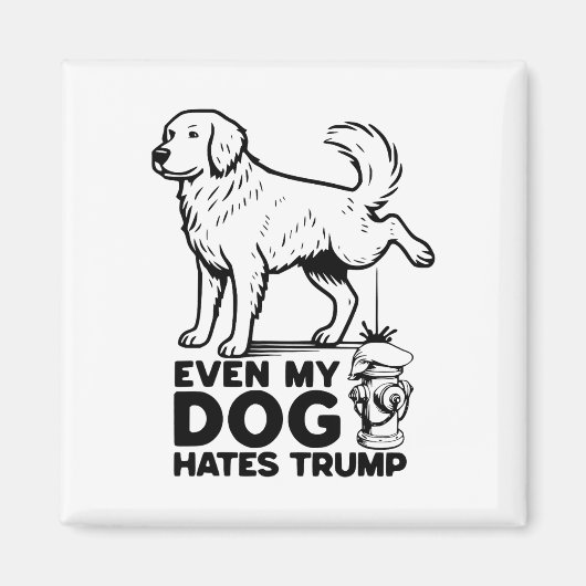 私の犬でさえトランプが嫌い マグネット (正面)