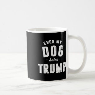 私の犬でさえトランプアンチ大統領ドナルド・トルが嫌い コーヒーマグカップ