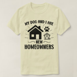 私の犬と私は新しい住宅所有者のおもしろい引っ越し祝いパーティー Tシャツ