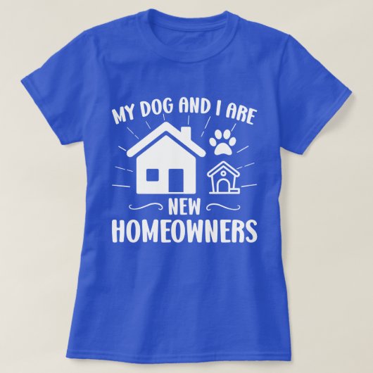 私の犬と私は新しい住宅所有者のおもしろい犬所有者 Tシャツ (デザイン正面)