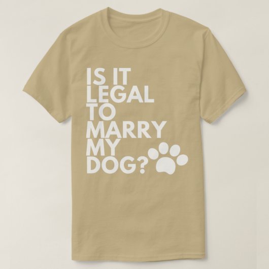 私の犬と結婚するのは合法かおもしろいユーモアのある Tシャツ (デザイン正面)