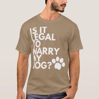 私の犬と結婚するのは合法かおもしろいユーモアのある Tシャツ