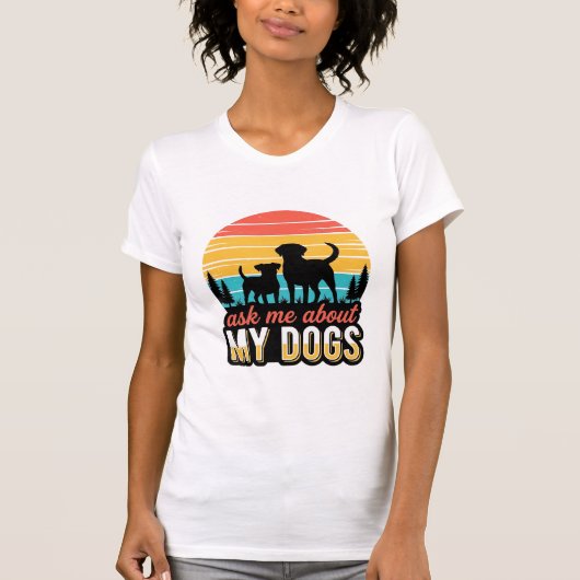 私の犬について聞いてください ビンテージ 犬好きデザイン_1 Tシャツ (正面)