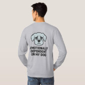 私の犬に精神的に依存している | 悲しおもしろいい子犬 Tシャツ (裏面フル)