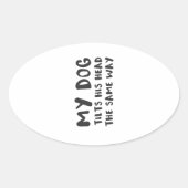 私の犬はいたずらと同じように頭を傾けおもしろいる 楕円形シール (正面)