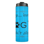 私の犬はそれを熱タンブラーを許可しない – 青 タンブラー (正面)