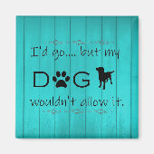 私の犬はそれを磁石を許可しない – ティール(緑がかった色) マグネット (正面)