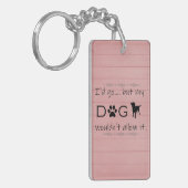 私の犬はキーチェーンを許さなかった キーホルダー (正面左)