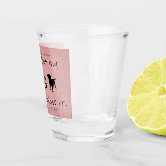 私の犬はグラスを打つことを許さなかった ショットグラス (右)