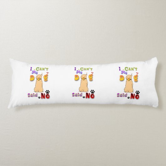 私の犬はノーと言うことができない ボディピロー (正面)