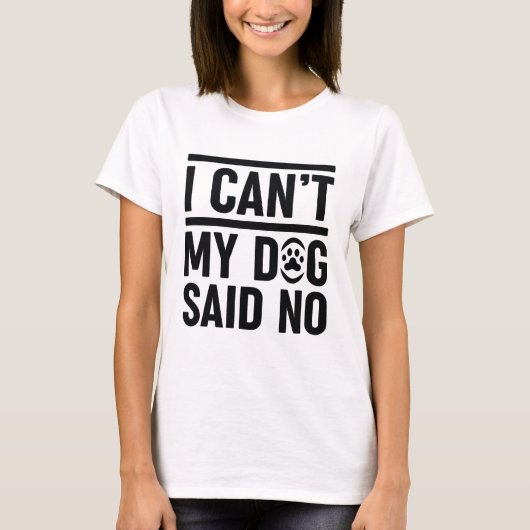 私の犬はノーと言うことができない Tシャツ (正面)