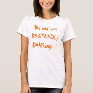 私の犬は卑怯なDAWGdogsです!! Tシャツ