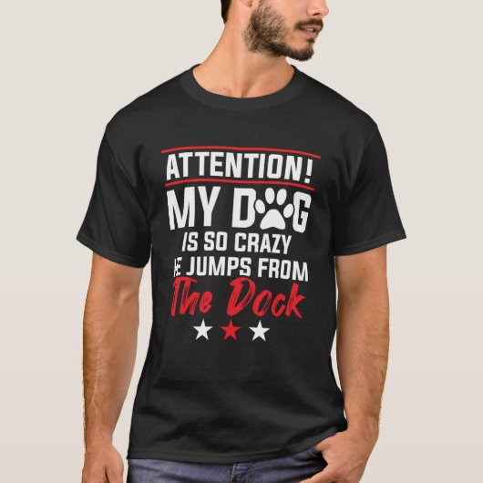 私の犬は彼が熱狂する波止場からジャンプしている – 波止場D Tシャツ (正面)