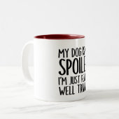 私の犬は甘やかされていない私は本当に訓練を受けている ツートーンマグカップ (正面左)