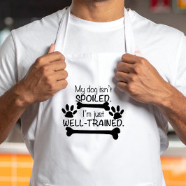 私の犬は甘やかされていない、私は十分に訓練されている、犬のユーモア スタンダードエプロン