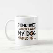 私の犬は私に名前をつけた コーヒーマグカップ (左)